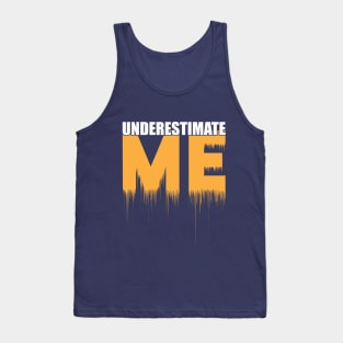 Don't Underestimate Me That'll be Fun Tank Top